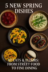 A promotional digital photograph showcases five new spring dishes from Eats & Elixirs, including mango carpaccio, risotto, tofu bao, mini tacos, and a radish tarte, arranged on ceramic plates over a dark background.
